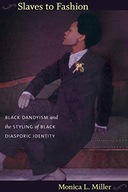 SLAVES TO FASHION: BLACK DANDYISM AND THE STYLING