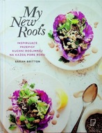 My New Roots Inspirujące przepisy kuchni