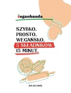 SZYBKO PROSTO WEGAŃSKO 5 SKŁADNIKÓW 15 MINUT