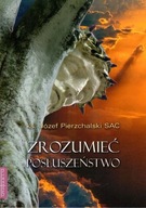 Zrozumieć posłuszeństwo ks. Józef Pierzchalski SAC