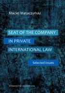 SEAT OF THE COMPANY IN PRIVATE INTERNATIONAL LAW SELECTED ISSUES MATACZYŃSK