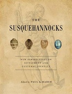 The Susquehannocks: New Perspectives on