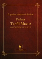 PROFESOR TEOFIL MAZUR DOKTOR HONORIS CAUSA MULTI