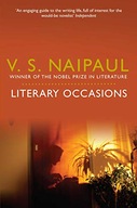 Literary Occasions: Essays Naipaul V. S.