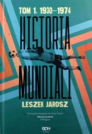 HISTORIA MUNDIALI (TOM 1) 1930-1974 - Leszek Jaros
