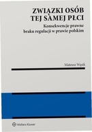 Związki osób tej samej płci. Konsekwencje braku...