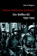 Hitlers Politische Soldaten, Die Waffen-SS 1933-1945: Leitbild, Struktur un