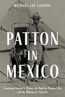 PATTON MEXICO LIEUTENANT GEORGE S. PAH - Lanning [KSIĄŻKA]