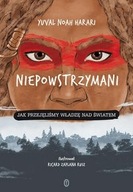 Niepowstrzymani Jak przejęliśmy władzę Y.N.Harari