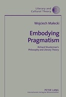 Embodying Pragmatism: Richard Shusterman s