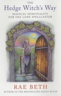 The Hedge Witch s Way: Magical Spirituality for