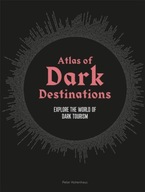 Atlas of Dark Destinations: Explore the world of