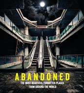 Abandoned: The most beautiful and forgotten