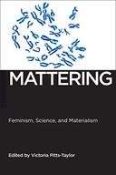 Mattering: Feminism, Science, and Materialism