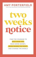 Two Weeks Notice: Find the Courage to Quit Your Job, Make More Money, Work