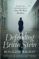Defending Britta Stein: A Novel Balson Ronald H.