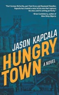Hungry Town: A Novel Kapcala Jason