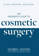 An Insider s Guide to Cosmetic Surgery: Plan.