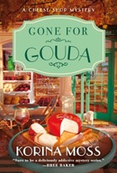 Gone for Gouda: A Cheese Shop Mystery Moss Korina