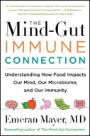 The Mind-Gut-Immune Connection: Understanding How Food Impacts Our Mind,