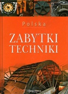 POLSKA - ZABYTKI TECHNIKI - MAREK BARSZCZ, JUDYTA KUROWSKA-CIECHAŃSKA