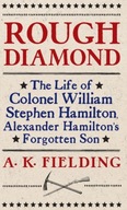 Rough Diamond: The Life of Colonel William