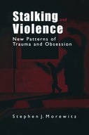 Stalking and Violence: New Patterns of Trauma and