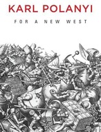 For a New West: Essays, 1919-1958 Polanyi Karl