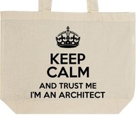 KEEP CALM I'M AN ARCHITECT torba zakupy prezent