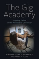 The Gig Academy: Mapping Labor in the Neoliberal