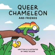 Queer Chameleon and Friends Wilson Amee