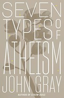 SEVEN TYPES OF ATHEISM GRAY JOHN