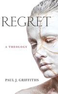 Regret: A Theology Griffiths Paul J.