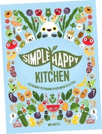 Simple Happy Kitchen. Ilustrowany przewodnik po roślinnym stylu życia