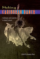 Making Caribbean Dance: Continuity and Creativity