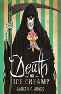 Death or Ice Cream? Jones Gareth P.