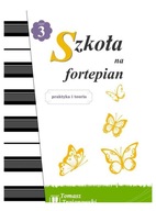 SZKOŁA NA FORTEPIAN CZ.3 - Tomasz Trojanowski [KSIĄŻKA]