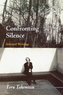 Confronting Silence: Selected Writings Takemitsu