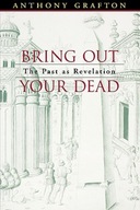 Bring Out Your Dead: The Past as Revelation