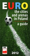EURO. THE CITIES AND ARENAS IN POLAND. A GUIDE