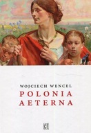 POLONIA AETERNA TW, WENCEL WOJCIECH