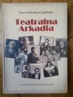 Ewa Guderian-Czaplińska TEATRALNA ARKADIA