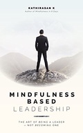 Mindfulness-Based Leadership: The Art of Being a