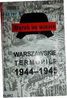 Wyrok na miasto Warszawskie Termopile 1944-1945 -