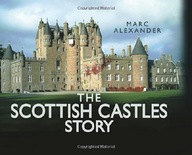 The Scottish Castles Story Alexander Marc