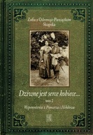 Dziwne jest serce kobiece… Tom 2 - Zofia z Odrowąż-Pieniążków Skąpska