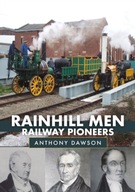 Rainhill Men: Railway Pioneers Dawson Anthony