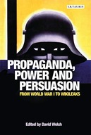 Propaganda, Power and Persuasion: From World War