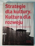 Strategie dla kultury Kultura dla rozwoju zarządzanie strategiczne Śliwa