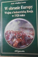 W obronie Europy Wojna z bolszewicką Rosją w 1920